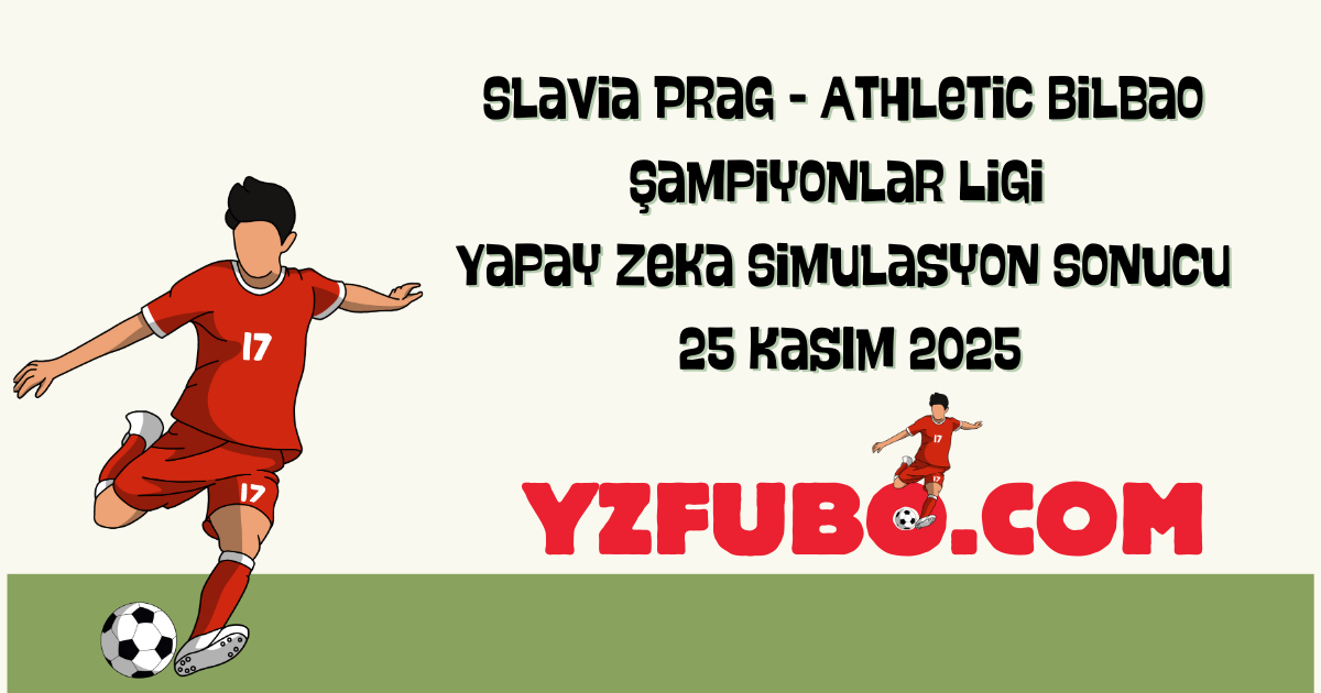 Slavia Prag - Athletic Bilbao Şampiyonlar Ligi Yapay Zeka Simulasyon Sonucu 25 Kasım 2025
