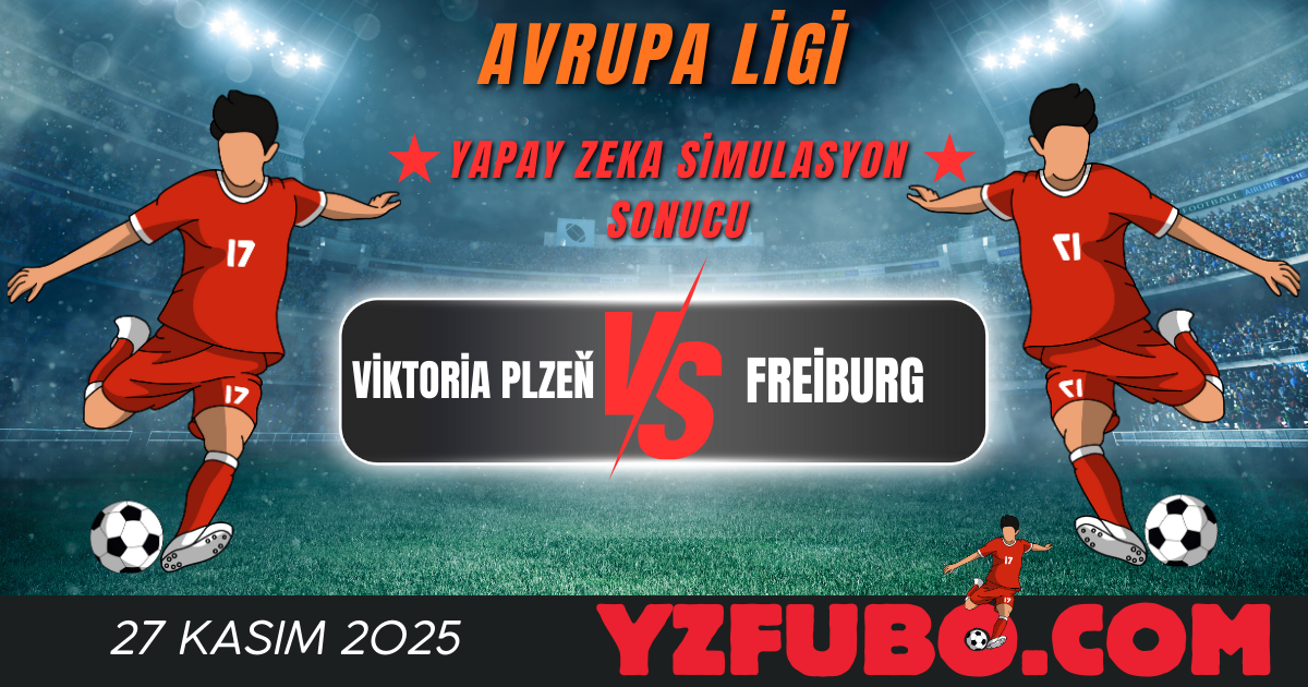 Viktoria Plzeň - Freiburg Avrupa Ligi Yapay Zeka Simulasyon Sonucu 27 Kasım 2025