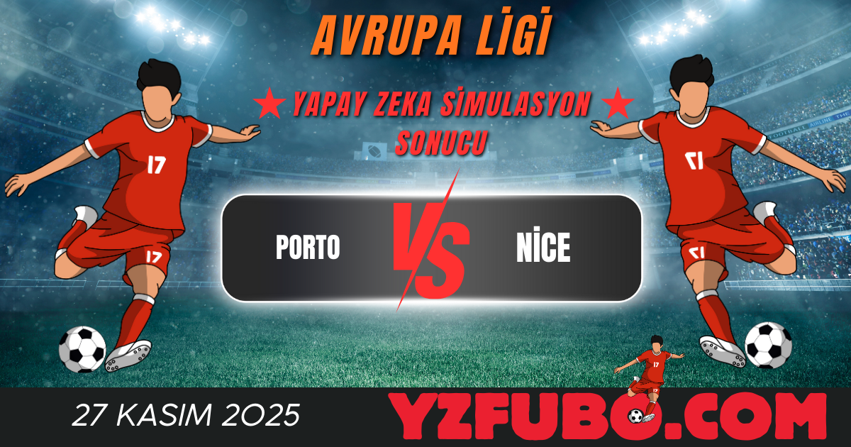 Porto - Nice Avrupa Ligi Yapay Zeka Simulasyon Sonucu 27 Kasım 2025